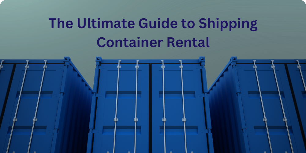 Guide to rent a shipping container